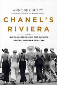 Ebook in pdf format free download Chanel's Riviera: Glamour, Decadence, and Survival in Peace and War, 1930-1944