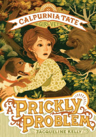 Title: A Prickly Problem (Calpurnia Tate, Girl Vet Series #4), Author: Jacqueline Kelly