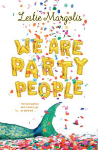 Title: We Are Party People, Author: Leslie Margolis