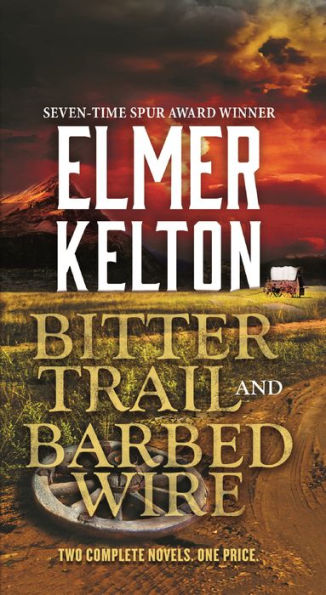 Bitter Trail and Barbed Wire: Two Complete Novels