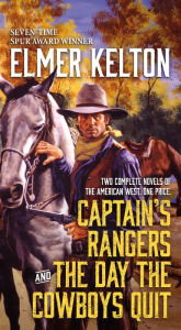 Title: Captain's Rangers and The Day the Cowboys Quit: Two Complete Novels of the American West, Author: Elmer Kelton