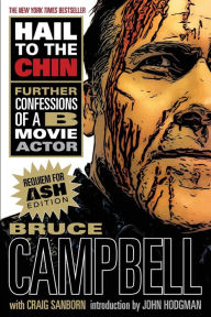 Title: Hail to the Chin: Further Confessions of a B Movie Actor, Author: Bruce Campbell