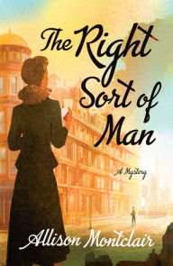 Title: The Right Sort of Man (Sparks & Bainbridge Mystery #1), Author: Allison Montclair