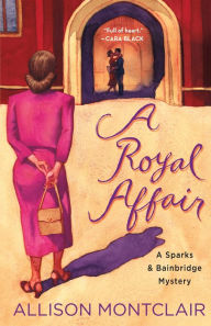 Ipod download book audio A Royal Affair (Sparks & Bainbridge Mystery #2) 9781250178398 MOBI