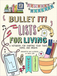 Title: Bullet It! Lists for Living: A Notebook for Charting Your Tasks, Hopes, and Dreams