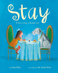 Title: Stay: A Girl, a Dog, a Bucket List, Author: Kate Klise