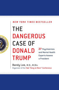 Title: The Dangerous Case of Donald Trump: 27 Psychiatrists and Mental Health Experts Assess a President, Author: Crazy Elephant People