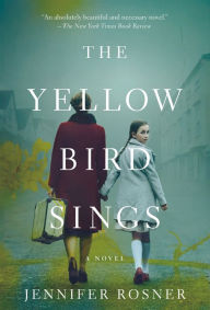 Free online book downloads The Yellow Bird Sings: A Novel 9781250179760  (English literature) by Jennifer Rosner