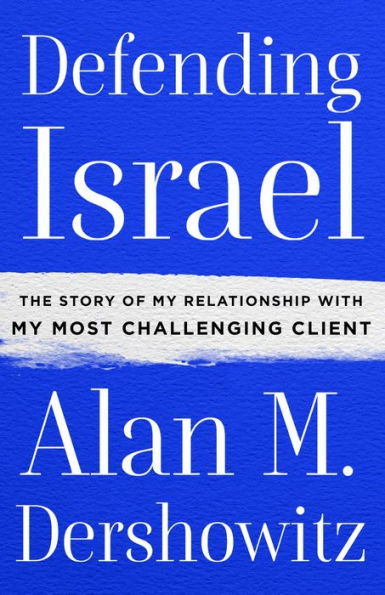 Defending Israel: The Story of My Relationship with Most Challenging Client