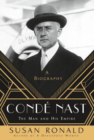 Title: Condé Nast: The Man and His Empire -- A Biography, Author: Susan Ronald