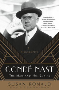 Title: Condé Nast: The Man and His Empire -- A Biography, Author: Susan Ronald