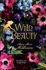Title: Wild Beauty: A Novel, Author: Anna-Marie McLemore
