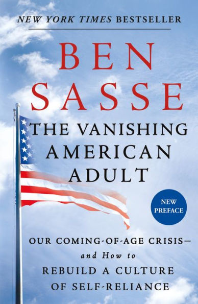 The Vanishing American Adult: Our Coming-of-Age Crisis--and How to Rebuild a Culture of Self-Reliance