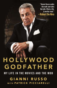 Title: Hollywood Godfather: My Life in the Movies and the Mob, Author: Gianni Russo