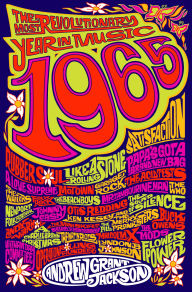 Title: 1965: The Most Revolutionary Year in Music, Author: Andrew Grant Jackson