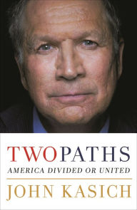 Title: Two Paths: America Divided or United, Author: John Kasich