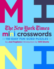 The New York Times Mini Crosswords, Volume 3: 150 Easy Fun-Sized Puzzles