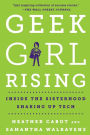 Geek Girl Rising: Inside the Sisterhood Shaking Up Tech