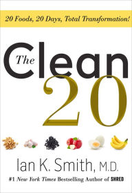 Title: The Clean 20: 20 Foods, 20 Days, Total Transformation, Author: Ian K. Smith