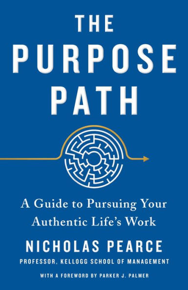 The Purpose Path: A Guide to Pursuing Your Authentic Life's Work