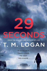 Title: 29 Seconds: A Novel, Author: T. M. Logan