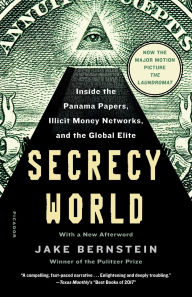 Title: Secrecy World (Now the Major Motion Picture THE LAUNDROMAT): Inside the Panama Papers, Illicit Money Networks, and the Global Elite, Author: Jake Bernstein