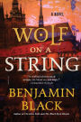Wolf on a String: A Novel