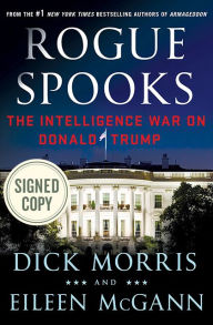 Title: Rogue Spooks: The Intelligence War on Donald Trump (Signed Book), Author: Dick Morris