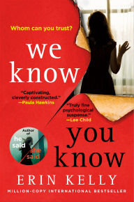 Title: We Know You Know: A Novel, Author: Erin Kelly