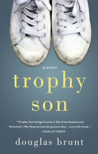 Title: Trophy Son: A Novel, Author: Douglas Brunt