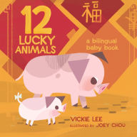 Title: 12 Lucky Animals: A Bilingual Baby Book, Author: Vickie Lee