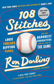Title: 108 Stitches: Loose Threads, Ripping Yarns, and the Darndest Characters from My Time in the Game, Author: Ron Darling