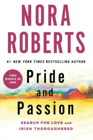 Title: Pride and Passion: Search for Love and Irish Thoroughbred, Author: Nora Roberts