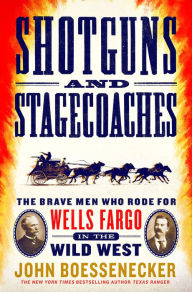 Free book downloadable Shotguns and Stagecoaches: The Brave Men Who Rode for Wells Fargo in the Wild West