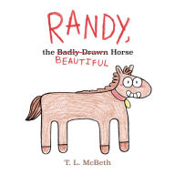 Title: Randy, the Badly Drawn Horse, Author: T. L. McBeth