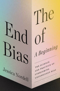 Ebooks for windows The End of Bias: A Beginning: The Science and Practice of Overcoming Unconscious Bias by Jessica Nordell 9781250186188 (English Edition) DJVU