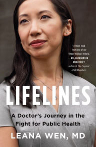 Title: Lifelines: A Doctor's Journey in the Fight for Public Health, Author: Leana Wen