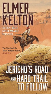 Title: Jericho's Road and Hard Trail to Follow: Two Novels of the Texas Rangers Series (6 and 7), Author: Elmer Kelton