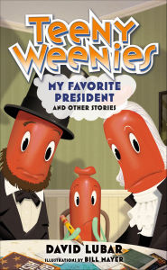 Title: Teeny Weenies: My Favorite President: And Other Stories, Author: David Lubar