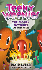 Title: Teeny Weenies: The Eighth Octopus: And Other Stories, Author: David Lubar