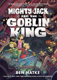 Title: Mighty Jack and the Goblin King (Mighty Jack Series #2), Author: Ben Hatke