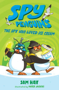 Download spanish audio books free Spy Penguins: The Spy Who Loved Ice Cream by Sam Hay, Marek Jagucki 9781250188588