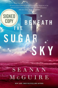 Title: Beneath the Sugar Sky (Signed Book), Author: Seanan McGuire