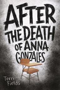 Title: After the Death of Anna Gonzales, Author: Terri Fields