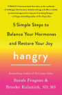 Hangry: 5 Simple Steps to Balance Your Hormones and Restore Your Joy