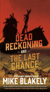 Title: Dead Reckoning and The Last Chance: Two Tales of Murder and Revenge in the Old West, Author: Mike Blakely