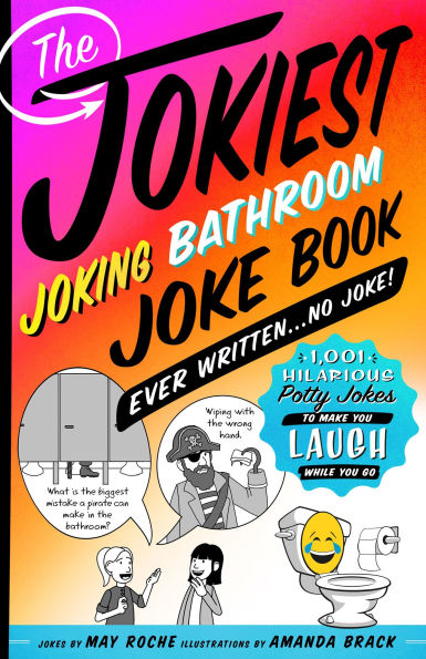 The Jokiest Joking Bathroom Joke Book Ever Written . No Joke!