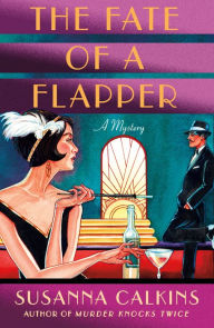Android free kindle books downloads The Fate of a Flapper: A Mystery ePub RTF PDB 9781250190857 English version by Susanna Calkins