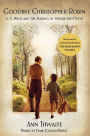 Goodbye Christopher Robin: A. A. Milne and the Making of Winnie-the-Pooh