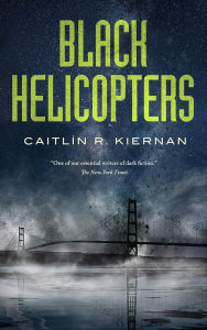 Title: Black Helicopters, Author: Caitlín R. Kiernan